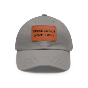 Drunk Swings Don't Count Leather Patch Hat