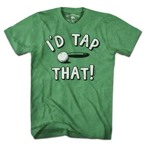 I'd Tap That Golf T-Shirt